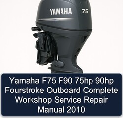 2010 Yamaha F75 F90 75HP 90HP Fourstroke Outboard Service Repair Workshop Manual PDF