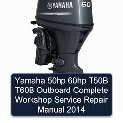 Yamaha 50hp 60hp T50B T60B Outboard Complete Workshop Service Repair Manual 2014 