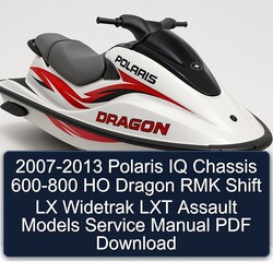 2007-2013 Polaris IQ Chassis 600-800 HO Dragon RMK Shift LX Widetrak LXT Assault Models Service Repair Workshop Manual PDF