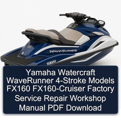Yamaha Watercraft Waverunner 4-stroke Models FX160 Fx160-cruiser Service Repair Workshop Manual PDF