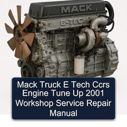 2001 Mack Truck E Tech Ccrs Engine Tune Up Service Repair Workshop Manual PDF