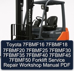 Toyota 7FBMF16 7FBMF18 7FBMF20 7FBMF25 7FBMF30 7FBMF35 7FBMF40 7FBMF45 7FBMF50 Forklift Service Repair Workshop Manual PDF
