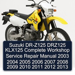 2003-2013 Suzuki DR Series DR-Z125 DRZ125 KLX125 Service Repair Workshop Manual PDF