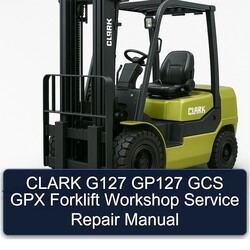 Clark G127 GP127 GCS GPX Forklift Service Repair Workshop Manual PDF