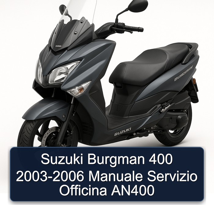 2003-2006 Suzuki Burgman Series 400 - Manuale Servizio Officina AN400 Service Repair Workshop Manual PDF