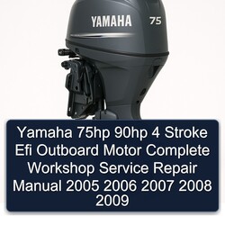2005-2009 Yamaha 75HP 90HP 4 Stroke Efi Outboard Motor Service Repair Workshop Manual PDF