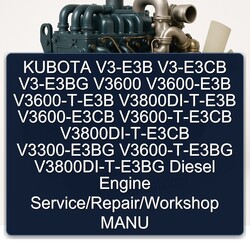 Kubota V3-E3B V3-E3CB V3-E3BG V3600-E3B V3600-t-e3b V3800di-t-e3b V3600-E3CB V3600-t-e3cb V3800di-t-e3cb Service Repair Workshop Manual PDF