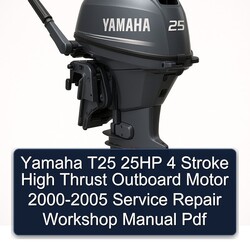 2000-2005 Yamaha T25 25HP 4 Stroke High Thrust Outboard Motor Service Repair Workshop Manual PDF