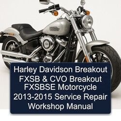 2013-2015 Harley Davidson Breakout Fxsb CVO Fxsbse Motorcycle Service Repair Workshop Manual PDF