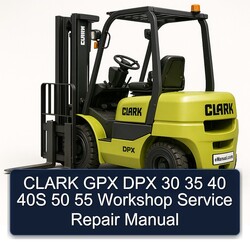 Clark GPX DPX 30 35 40 40S 50 55 Service Repair Workshop Manual PDF