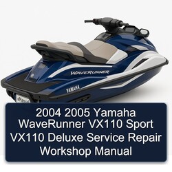2004 2005 Yamaha WaveRunner VX110 Sport VX110 Deluxe Service Repair Workshop Manual 