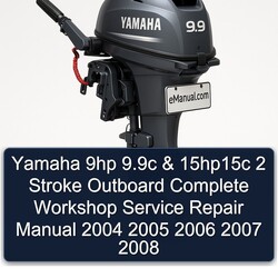2004-2008 Yamaha 9HP 9.9c 15hp15c 2 Stroke Outboard Service Repair Workshop Manual PDF