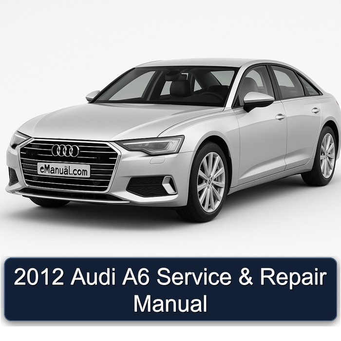 2012 Audi A6 Service Repair Workshop Manual PDF