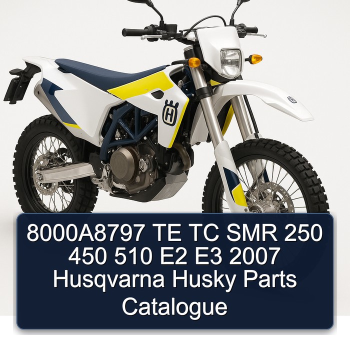 2007 Husqvarna TE Models 8000a8797 TC SMR 250 450 510 E2 E3 Husky Parts Catalog PDF