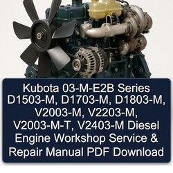 Kubota 03-M-E2B Series D1503-M, D1703-M, D1803-M, V2003-M, V2203-M, V2003-M-T, V2403-M Diesel Engine Service Repair Workshop Manual PDF