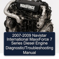 2007-2009 Navistar International Maxxforce 7 Series Diesel Engine Diagnostic/ Service Repair Workshop Manual PDF