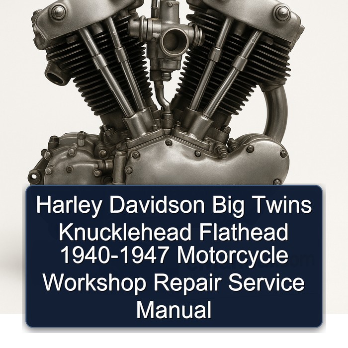 Harley Davidson Big Twins Knucklehead Flathead 1940-1947 Motorcycle Service Repair Workshop Manual PDF