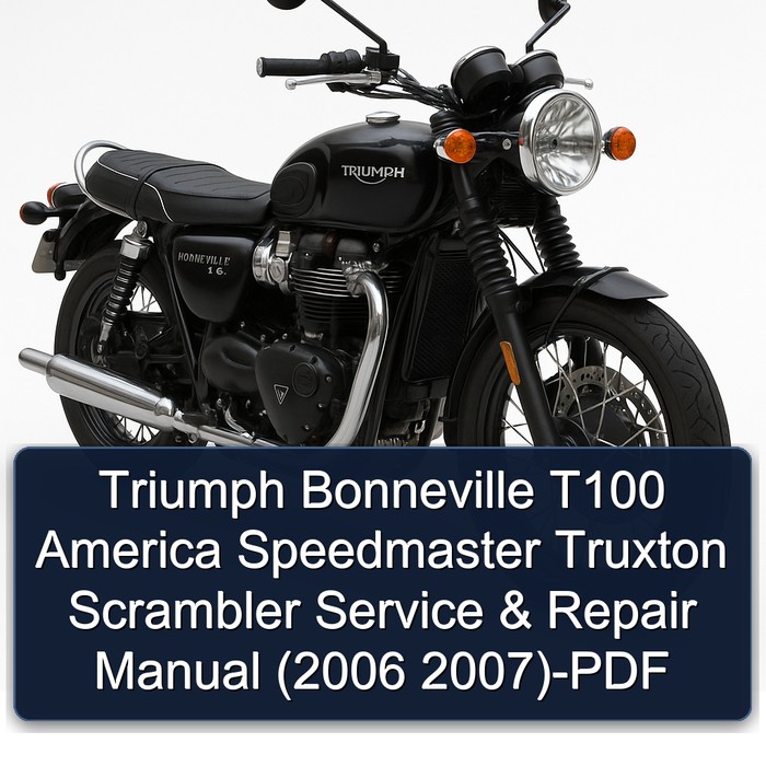 2006-2007 Triumph Bonneville T100 America Speedmaster Truxton Scrambler Service Repair Workshop Manual PDF