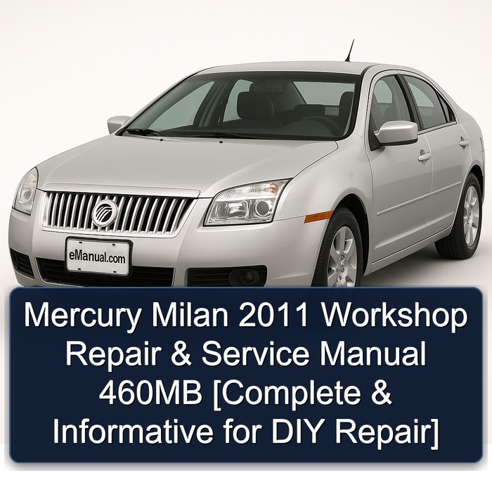 2011 Mercury Milan 460MB [ Informative DIY ] Service Repair Workshop Manual PDF