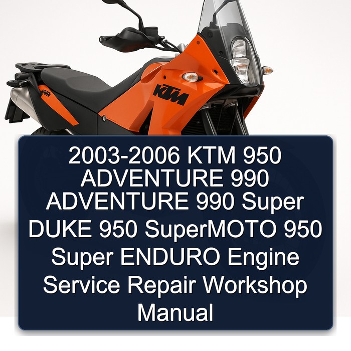 2003-2006 KTM 950 Adventure 990 Super Duke Supermoto Enduro Engine Service Repair Workshop Manual PDF