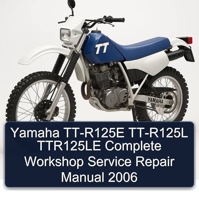 2006 Yamaha TT Models TT-R125E TT-R125L TTR125LE Service Repair Workshop Manual PDF
