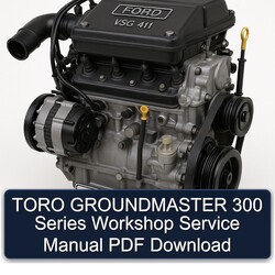 Ford VSG 411 Toro Groundmaster 300 Series Service Repair Workshop Manual PDF