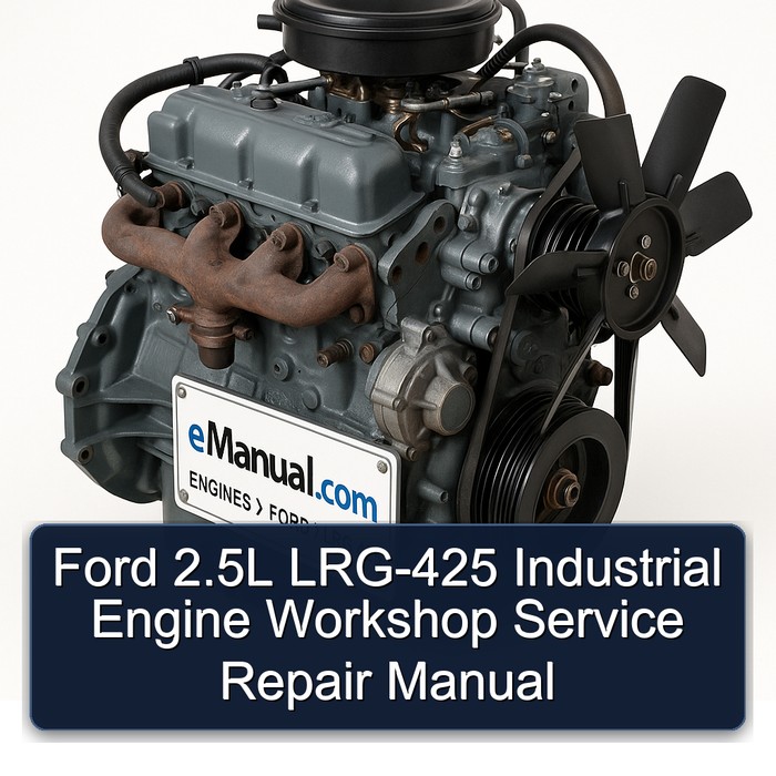 Ford LRG 425 2.5l LRG-425 Industrial Engine Service Repair Workshop Manual PDF