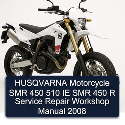 2008 Husqvarna SMR Models Motorcycle 450 510 IE R Service Repair Workshop Manual PDF