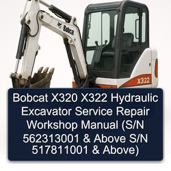 Bobcat X320 X322 Hydraulic Excavator (s/n 562313001 Above S/n 517811001 Above) Service Repair Workshop Manual PDF
