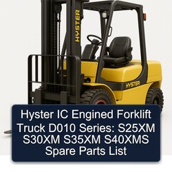 Hyster IC Engined Forklift Truck D010 Series: S25XM S30XM S35XM S40XMS Spare Parts Catalog PDF