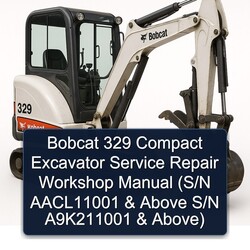 Bobcat 329 Compact Excavator (s/n Aacl11001 Above S/n A9k211001 Above) Service Repair Workshop Manual PDF