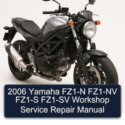 2006 Yamaha SV Models FZ1-N FZ1-NV FZ1-S FZ1-SV Service Repair Workshop Manual PDF