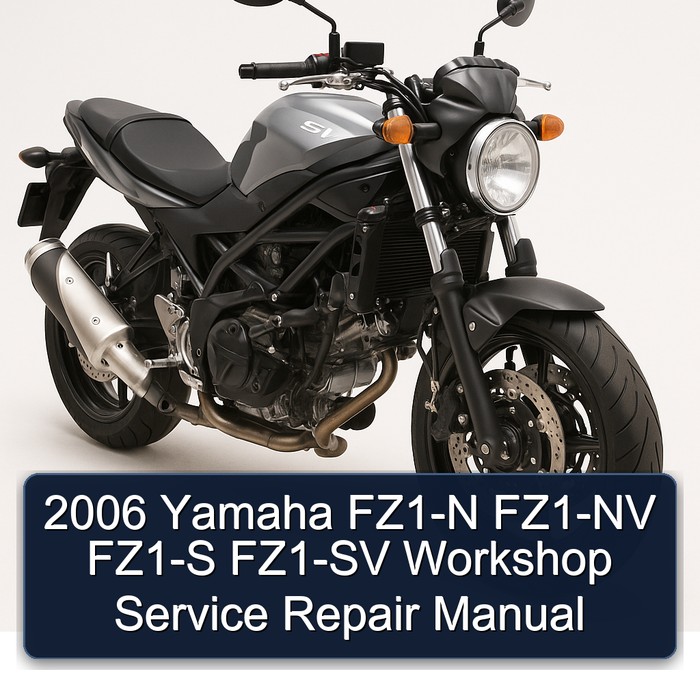 2006 Yamaha SV Models FZ1-N FZ1-NV FZ1-S FZ1-SV Service Repair Workshop Manual PDF
