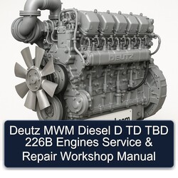 Deutz TBD Series MWM Diesel D TD 226B Engines Service Repair Workshop Manual PDF