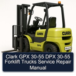 Clark GPX DPX Forklift Trucks 30 55 30 55 Service Repair Workshop Manual PDF