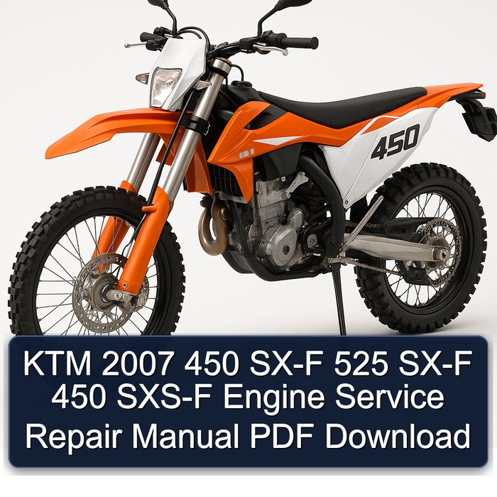 2007 KTM 450 SX-F 525 SXS-F Engine Service Repair Workshop Manual PDF