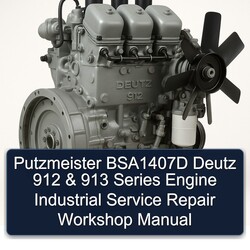 Deutz 912 Putzmeister BSA1407D 913 Series Engine Industrial Service Repair Workshop Manual PDF