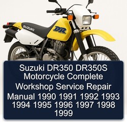 1990-1999 Suzuki DR Series DR350 DR350S Motorcycle Service Repair Workshop Manual PDF