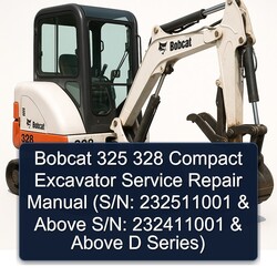 Bobcat 325 328 Compact Excavator (s/n: 232511001 Above S/n: 232411001 D Series) Service Repair Workshop Manual PDF