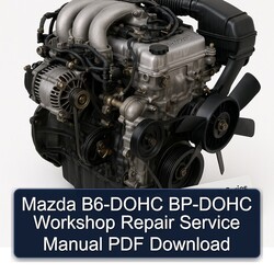 Mazda B Series B6-DOHC BP-DOHC Service Repair Workshop Manual PDF
