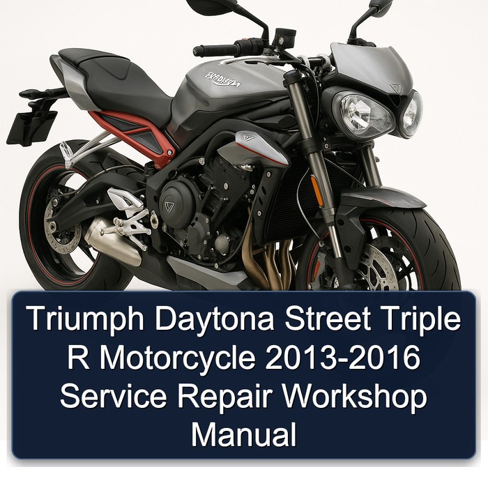2013-2016 Triumph Street Triple Daytona R Motorcycle Service Repair Workshop Manual PDF