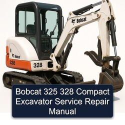 Bobcat 325 328 Compact Excavator Service Repair Workshop Manual PDF