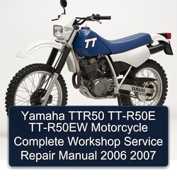 2006-2007 Yamaha TTR Models TTR50 TT-R50E TT-R50EW Motorcycle Service Repair Workshop Manual PDF