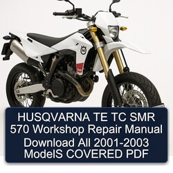 2001-2003 Husqvarna SMR Models TE TC 570 All - Covered Service Repair Workshop Manual PDF