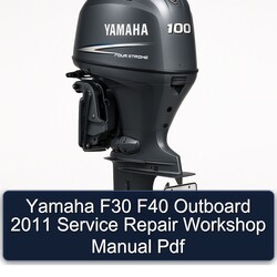 2011 Yamaha F30 F40 Outboard Service Repair Workshop Manual PDF