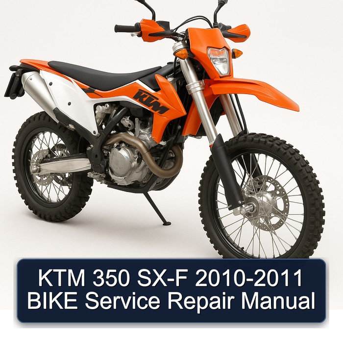 2010-2011 KTM 350 SX-F - Bike Service Repair Workshop Manual PDF