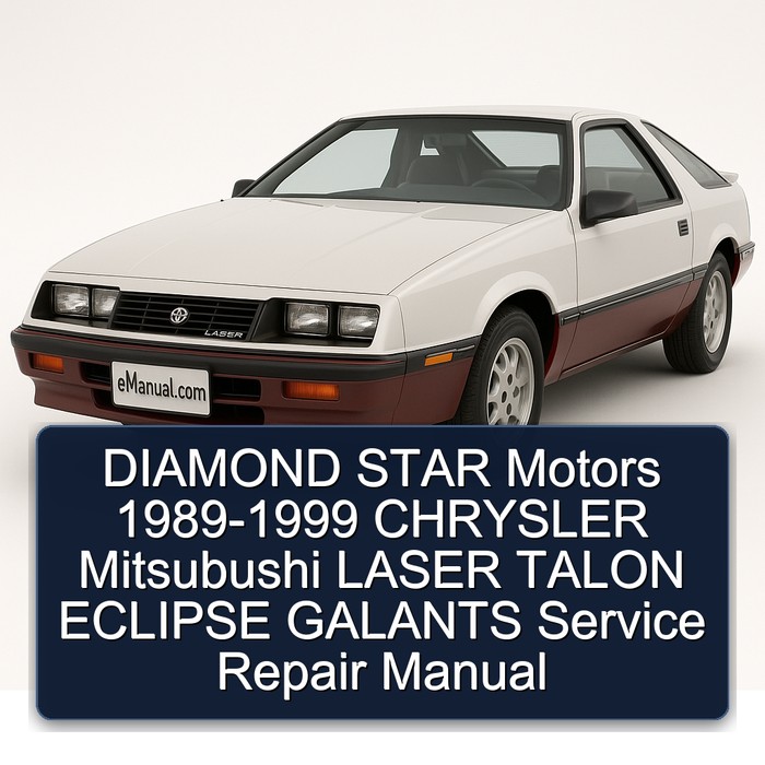 1989-1999 Chrysler Laser Diamond Star Motors - Mitsubushi Talon Eclipse Galants Service Repair Workshop Manual PDF