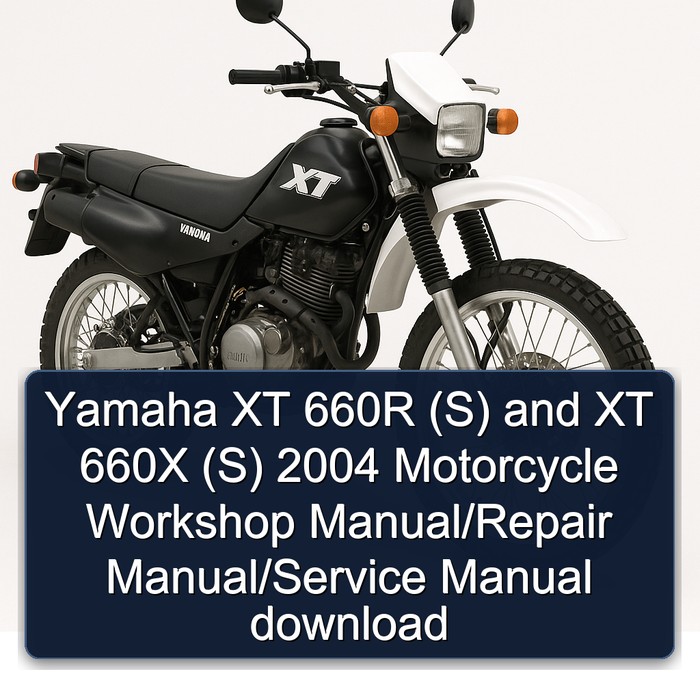 2004 Yamaha XT Models 660R (S) 660X Motorcycle Service Repair Workshop Manual PDF