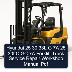 Hyundai 25 30 33L G 7A 30LC GC Forklift Truck Service Repair Workshop Manual PDF