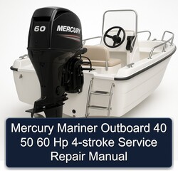 Mercury Mariner Outboard 40 50 60 Hp 4-stroke Service Repair Workshop Manual PDF